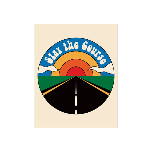 Stay the Course - Fine Art Poster