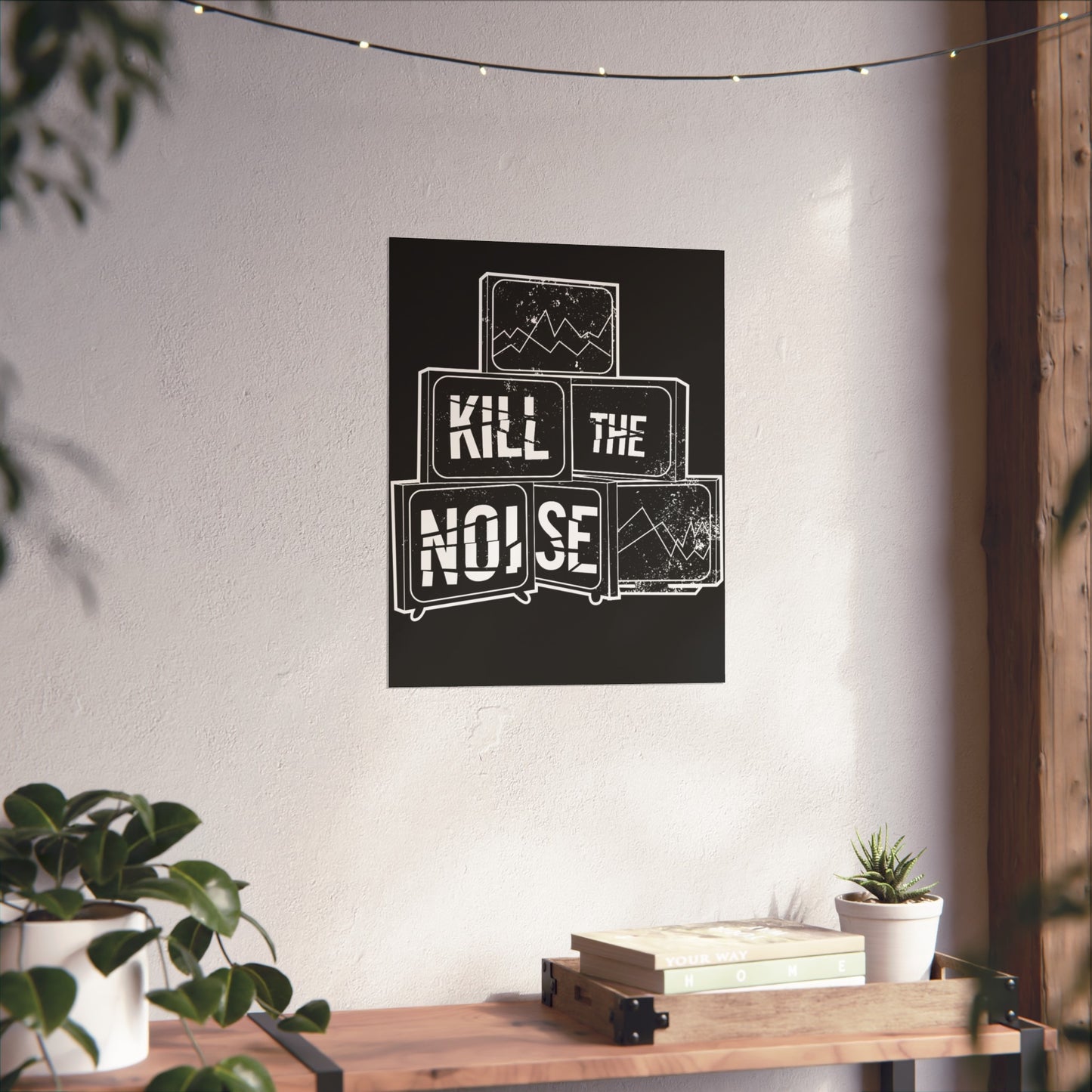 Kill the Noise - Fine Art Poster