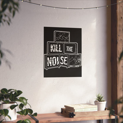 Kill the Noise - Fine Art Poster