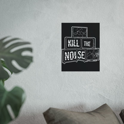 Kill the Noise - Fine Art Poster
