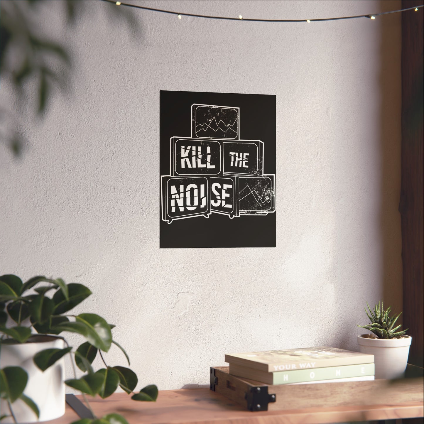 Kill the Noise - Fine Art Poster