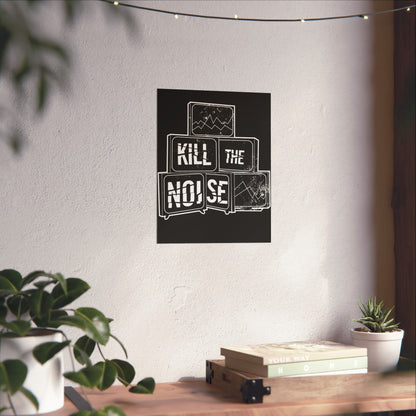 Kill the Noise - Fine Art Poster