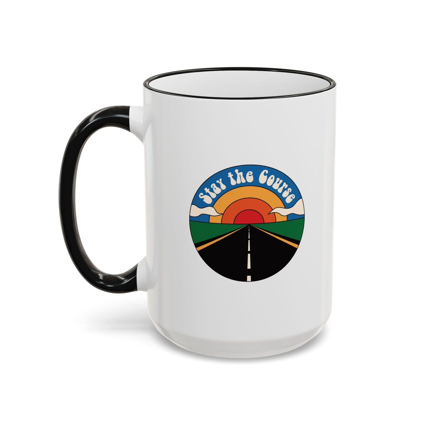 Stay the Course - Ceramic Mug (11oz & 15oz)