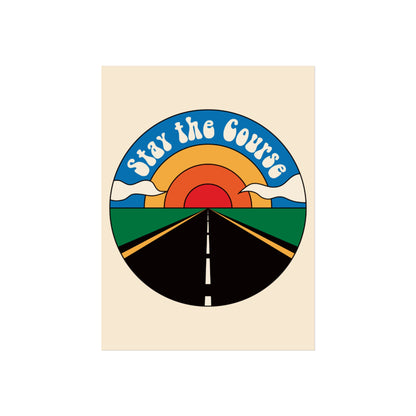 Stay the Course - Fine Art Poster