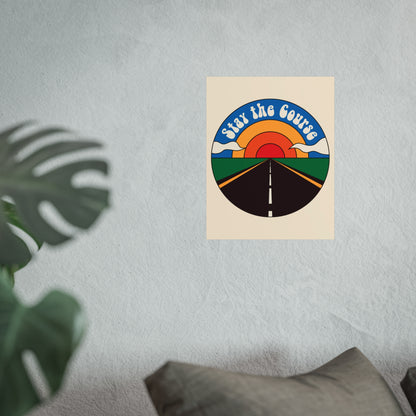 Stay the Course - Fine Art Poster