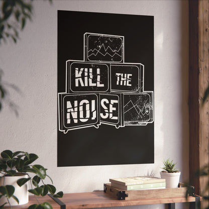 Kill the Noise - Fine Art Poster