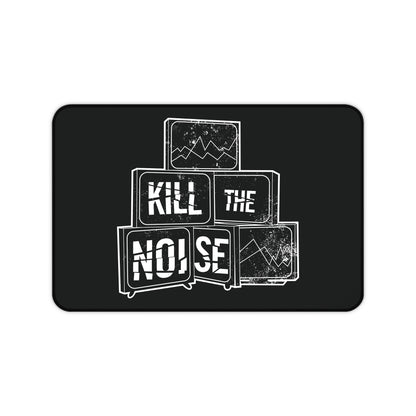 Kill the Noise - Desk Mat