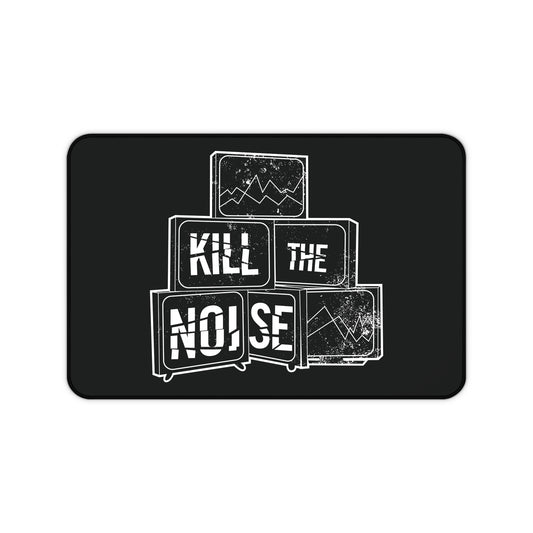 Kill the Noise - Desk Mat