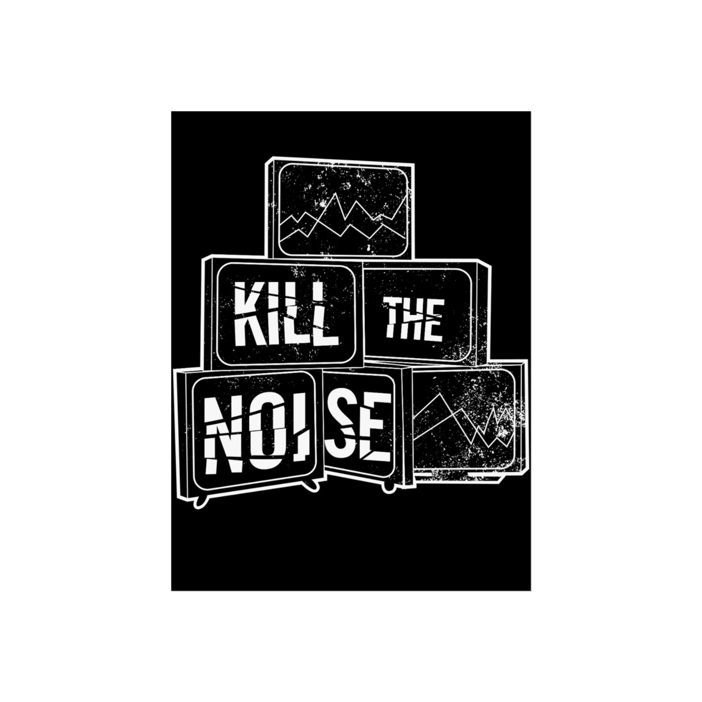 Kill the Noise - Fine Art Poster