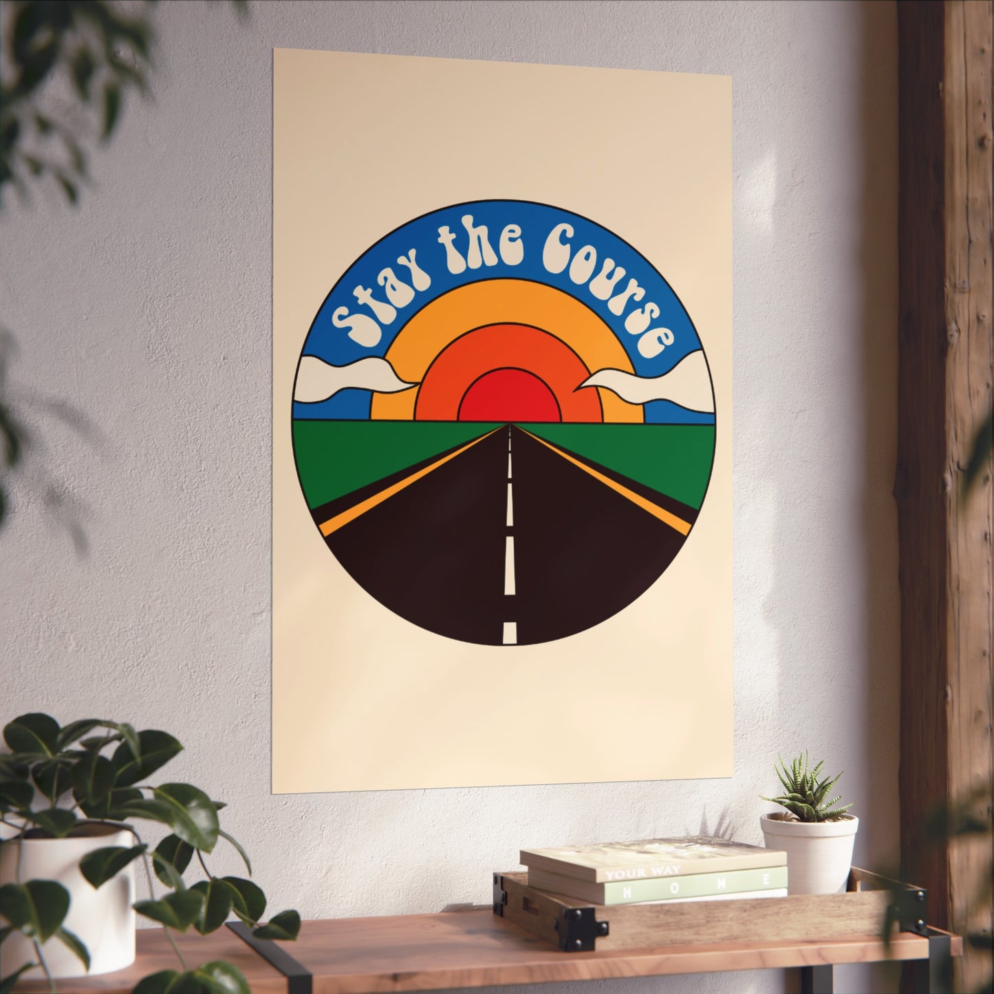 Stay the Course - Fine Art Poster