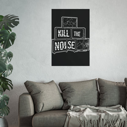 Kill the Noise - Fine Art Poster