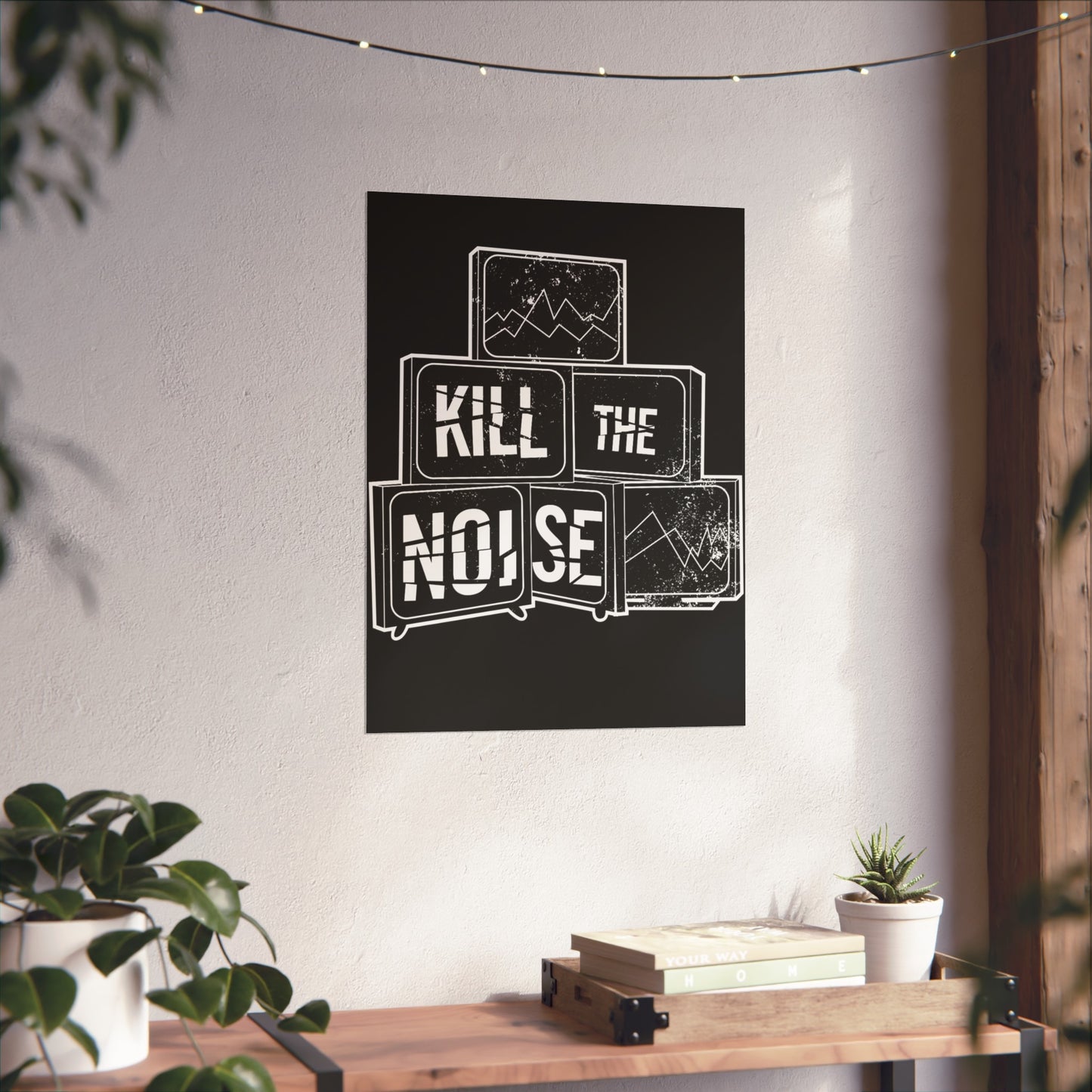 Kill the Noise - Fine Art Poster