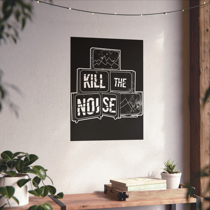 Kill the Noise - Fine Art Poster