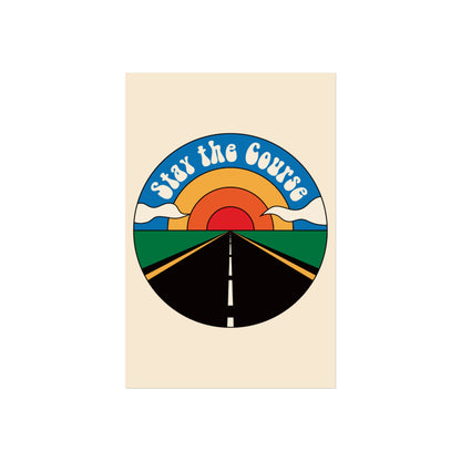 Stay the Course - Fine Art Poster