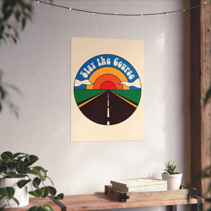 Stay the Course - Fine Art Poster