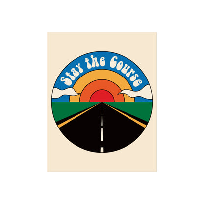 Stay the Course - Fine Art Poster