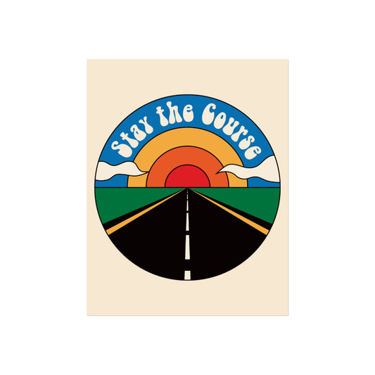 Stay the Course - Fine Art Poster