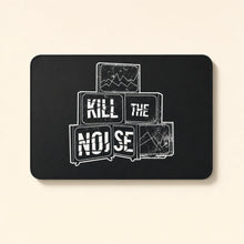 Kill the Noise - Desk Mat
